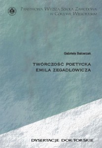 TWÓRCZOŚĆ POETYCKA EMILA ZEGADŁOWICZA. Gabriela Balcerzak