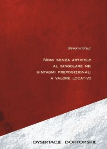 NOMI SENZA ARTICOLO AL SINGOLARE NEI SINTAGMI PREPOSIZIONALI A VALORE LOCATIVO. Sławomir Braun