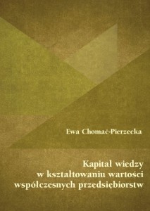 Ewa Chomać-Pierzecka, Kapitał wiedzy w kształtowaniu wartości współczesnych przedsiębiorstw