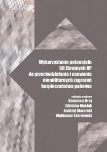 "Wykorzystanie potencjału Sił Zbrojnych RP do przeciwdziałania i usuwania niemilitarnych zagrożeń bezpieczeństwa państwa";  Kazimierz Kraj, Zdzisław Maślak, Andrzej Skwarski, Waldemar Zakrzewski (red.); ISBN 978-83-66703-69-8
