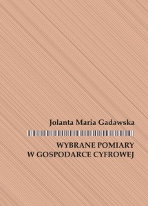 Jolanta M. Gadawska „Wybrane pomiary w gospodarce cyfrowej”; ISBN  978-83-66703-90-2