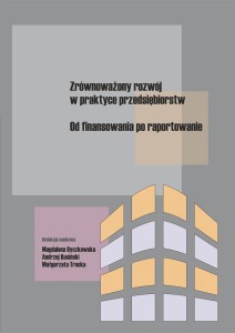 Zrównoważony rozwój w praktyce przedsiębiorstw; Magdalena Byczkowska, Andrzej Kuciński, Małgorzata Trocka (red.); ISBN 978-83-67705-70-7; 282 str.