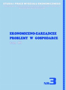 EKONOMICZNO-ZARZĄDCZE PROBLEMY W GOSPODARCE.  TOM III. Studia i Prace Wydziału Ekonomicznego, NR 3. Anne Nedyalkova, Anna Kaczmarek (red.)