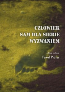 Człowiek sam dla siebie wyzwaniem; Paweł Prüfer (red.)