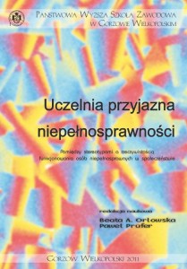 Uczelnia przyjazna niepełnosprawności. Pomiędzy stereotypami a rzeczywistością funkcjonowania osób niepełnosprawnych w społeczeństwie. Beata A. Orłowska, Paweł Prüfer (red.)