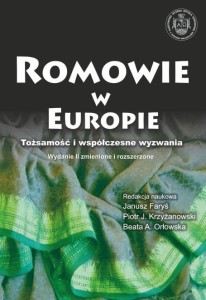 Romowie w Europie. Tożsamość i współczesne wyzwania. Janusz Faryś, Piotr J. Krzyżanowski, Beata A. Orłowska
