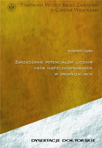 ZARZĄDZANIE POTENCJAŁEM LUDZKIM OSÓB NIEPEŁNOSPRAWNYCH  W ORGANIZACJACH. Krzysztof Czyrka