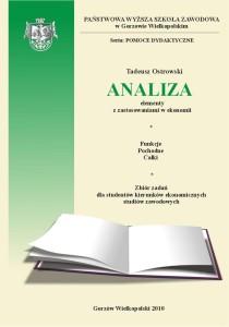 ANALIZA. ELEMENTY Z ZASTOSOWANIAMI W EKONOMII. Tadeusz Ostrowski