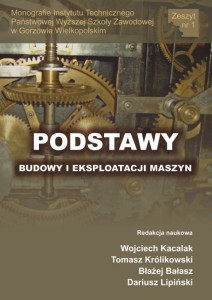 Podstawy Budowy i Eksploatacji Maszyn. Wojciech Kacalak, Tomasz Królikowski, Błażej Bałasz, Dariusz Lipiński (red.)