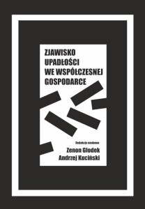 "Zjawisko upadłości we współczesnej gospodarce", Zenon Głodek, Andrzej Kuciński (red.)