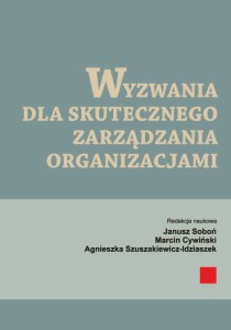 "Wyzwania dla skutecznego zarządzania organizacjami"; Janusz Soboń, Marcin Cywiński, Agnieszka Szuszakiewicz-Idziaszek (red.); ISBN 978-83-66703-46-9