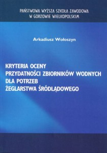 Kryteria oceny przydatności zbiorników dla potrzeb żeglarstwa śródlądowego. Arkadiusz Wołoszyn