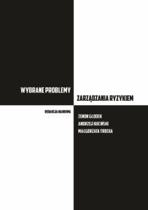 "Wybrane problemy zarządzania ryzykiem", Zenon Głodek, Andrzej Kuciński Małgorzata Trocka; ISBN 978-83-66703-82-7