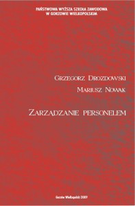 Zarządzanie personelem. Wydanie II, uaktualnione i rozszerzone. Grzegorz Drozdowski, Mariusz Nowak