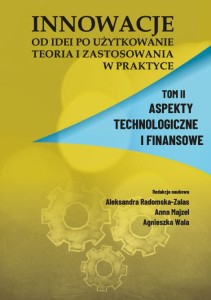 "Innowacje - od idei po użytkowanie. Teoria i zastosowania w praktyce. Tom II, Aspekty technologiczne i finansowe"; Aleksandra Radomska-Zalas, Anna Majzel, Agnieszka Wala (red.);  140 str.; ISBN 978-83-67705-14-1