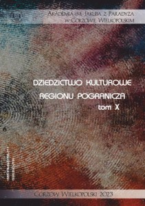 Dziedzictwo kulturowe regionu pogranicza, t. X;  Elżbieta Skorupska-Raczyńska, Halina Uchto; ISBN 978-83-67705-27-1,  ISSN 2083-7135; 355 str.