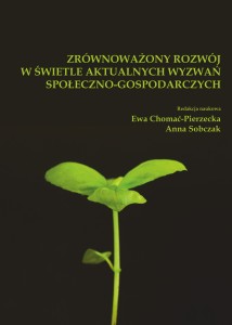 "Zrównoważony rozwój w świetle aktualnych wyzwań społeczno-gospodarczych", Ewa Chomać-Pierzecka, Anna Sobczak (red.); 157 str.; ISBN 978-83-67705-57-8
