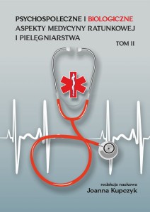  "Psychospołeczne i biologiczne aspekty medycyny ratunkowej i pielęgniarstwa", t.II, Joanna Kupczyk (red.); 315 str.; ISBN 978-83-67705-66-0