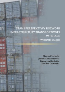 Marcin Cywiński, Jakub Marszałkiewicz, Katarzyna Rozbejko, Ewelina Gutowska "Stan i perspektywy rozwoju infrastruktury transportowej w  Polsce"; ISBN 978-83-67705-75-2; 152 str.