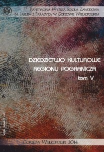 DZIEDZICTWO KULTUROWE  REGIONU POGRANICZA,  TOM V. Elżbieta Skorupska-Raczyńska, Joanna Rutkowska