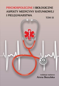 "Psychospołeczne i biologiczne aspekty medycyny ratunkowej i pielęgniarstwa", t. III, Anna Bezulska (red.); 250 str.; ISBN 978-83-67705-97-4