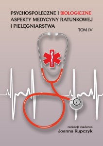  "Psychospołeczne i biologiczne aspekty medycyny ratunkowej i pielęgniarstwa", t.IV, Joanna Kupczyk (red.); 216 str.; ISBN 978-83-67705-99-8