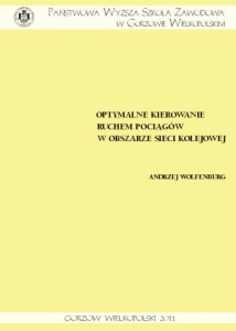Optymalne kierowanie ruchem pociągów w obszarze sieci kolejowej. Andrzej Wolfenburg