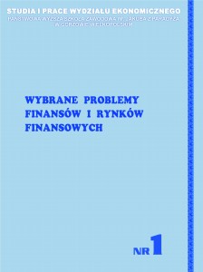 WYBRANE PROBLEMY FINANSÓW I RYNKÓW FINANSOWYCH. Seria: Studia i Prace Wydziału Ekonomicznego ; NR 1. Zenon Głodek, Andrzej Kuciński (red.)