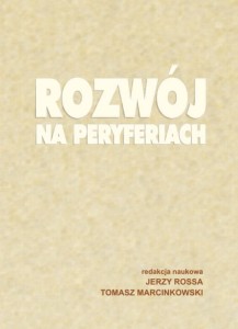 Rozwój na peryferiach. Jerzy Rossa, Tomasz Marcinkowski