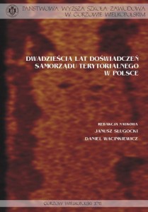 DWADZIEŚCIA LAT DOŚWIADCZEŃ SAMORZĄDU TERYTORIALNEGO W POLSCE. Janusz Sługocki, Daniel Wacinkiewicz (red.)