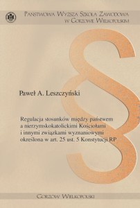 Regulacja stosunków między państwem a nierzymskokatolickimi Kościołami i innymi ziązkami wyznaniowymi określona w art. 25 ust. 5 Konstytucji RP. Paweł A. Leszczyński