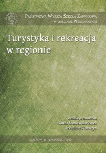 Turystyka i rekreacja w regionie. Wanda Staniewska-Zątek, Arkadiusz Wołoszyn (red.)