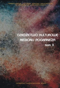 Dziedzictwo kulturowe regionu pogranicza, tom II. Elżbieta Skorupska-Raczyńska, Joanna Rutkowska (red.)
