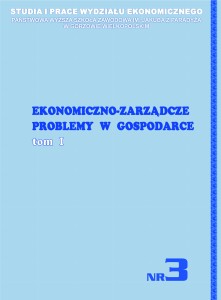 EKONOMICZNO-ZARZĄDCZE PROBLEMY W GOSPODARCE,  tom I. Seria: Studia i Prace Wydziału Ekonomicznego, NR 3. Anne Nedyalkova, Magdalena Byczkowska (red.)