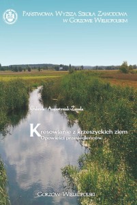 Kresowianie z krzeszyckich ziem. Opowieści przesiedleńców. Gabriela Augustyniak-Żmuda