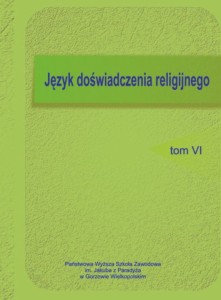 JĘZYK DOŚWIADCZENIA RELIGIJNEGO, t. VII. Grzegorz Cyran, Elżbieta Skorupska-Raczyńska (red.)