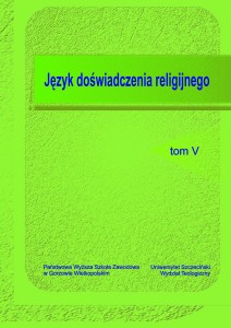 JĘZYK  DOŚWIADCZENIA  RELIGIJNEGO, t. V. Grzegorz Cyran, Elżbieta Skorupska-Raczyńska (red.)