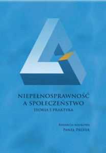 Niepełnosprawność a społeczeństwo. Teoria i praktyka; Paweł Prüfer (red.)
