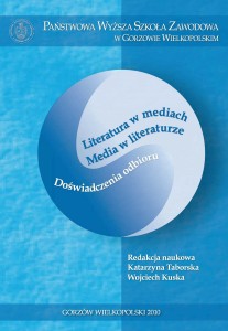 Literatura w mediach Media w literaturze. Doświadczenia odbioru. Katarzyna Taborska, Wojciech Kuska (red.)