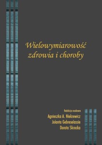 "Wielowymiarowość zdrowia";  Agnieszka A. Niekrewicz, Jolanta Gebreselassie, Dorota Skrocka (red.); ISBN 978-83-66703-45-2