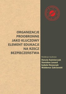 "Organizacje proobronne jako kluczowy element edukacji na rzecz bezpieczeństwa", 144 str.; Danuta Kaźmierczak, Stanisław Lenard, Izabela Nowaczyk, Waldemar Zakrzewski (red.); ISBN 978-83-67705-23-3