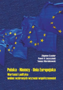Zbigniew Czachór, Paweł A. Leszczyński, Tomasz Marcinkowski "Polska - Niemcy - Unia Europejska. Wartości i polityka wobec wybranych wyzwań współczesności";  ISBN 978-83-67705-81-3; 197 str. 