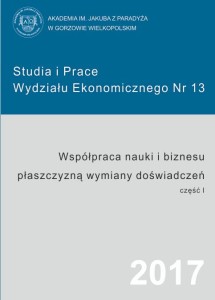 Współpraca nauki i biznesu płaszczyzną wymiany doświadczeń, cz. 1; Studia i Prace Wydziału Ekonomicznego nr 13;  Janusz Soboń, Krzysztof Czyrka, Monika Bednarczyk (red.)