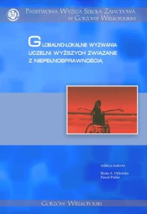 Globalno-lokalne wyzwania uczelni wyższych związane z niepełnosprawnością. Beata A. Orłowska, Paweł Prüfer (red.)