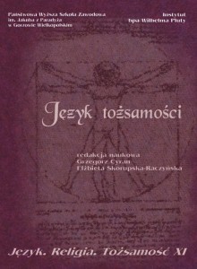 Język tożsamości. Seria Język. Religia. Tożsamość, t. XI. Grzegorz Cyran, Elżbieta Skorupska-Raczyńska (red.)