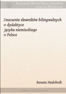 Znaczenie słowników bilingwalnych w dydaktyce języka niemieckiego w Polsce. Renata Nadobnik