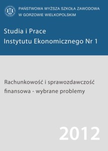 Rachunkowość i sprawozdawczość finansowa - wybrane problemy. Studia i Prace Instytutu Ekonomicznego NR 1. Małgorzata Trocka (red.)