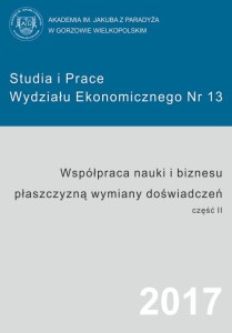 Współpraca nauki i biznesu płaszczyzną wymiany doświadczeń, cz. 2; Studia i Prace Wydziału Ekonomicznego nr 13; Krzysztof Czyrka, Albin Skwarek (red.)